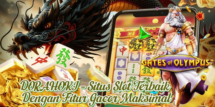 DORAHOKI – Situs Slot Terbaik Dengan Fitur Gacor Maksimal