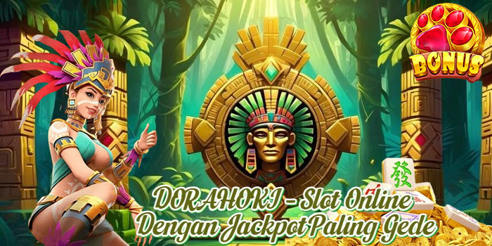 DORAHOKI – Slot Online Dengan Jackpot Paling Gede