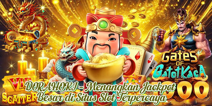 DORAHOKI – Menangkan Jackpot Besar di Situs Slot Terpercaya