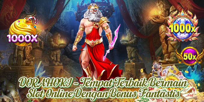 DORAHOKI – Tempat Terbaik Bermain Slot Online Dengan Bonus Fantastis