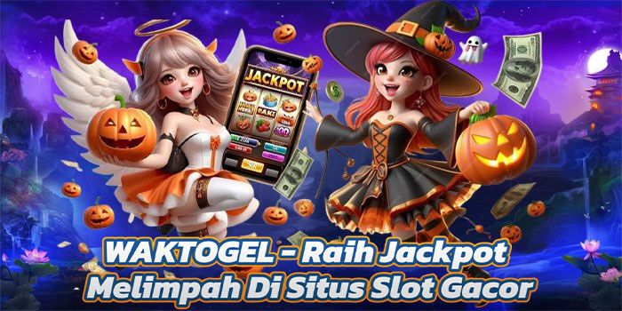WAKTOGEL - Raih Jackpot Melimpah Di Situs Slot Gacor