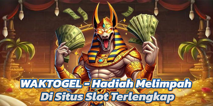 WAKTOGEL - Hadiah Melimpah Di Situs Slot Terlengkap