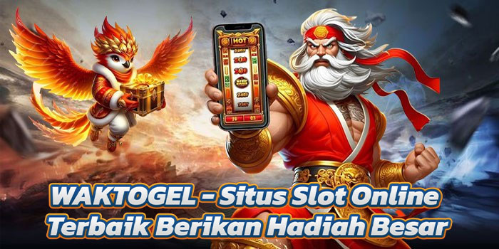 WAKTOGEL - Situs Slot Online Terbaik Berikan Hadiah Besar